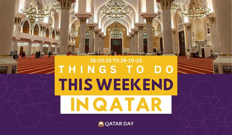 Things to do in Qatar this weekend October 26 to October 28 2023